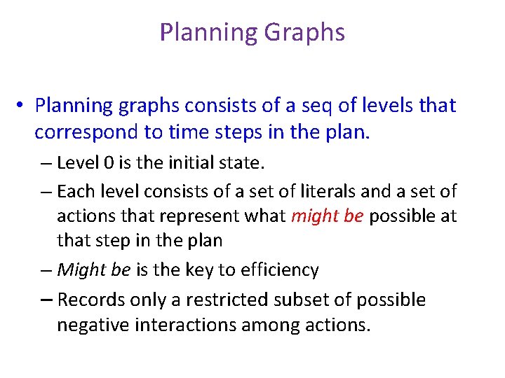 Planning Graphs • Planning graphs consists of a seq of levels that correspond to