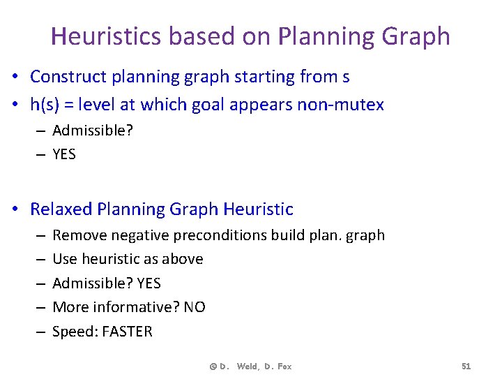 Heuristics based on Planning Graph • Construct planning graph starting from s • h(s)