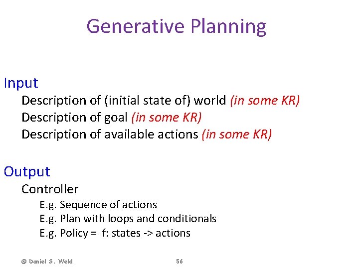 Generative Planning Input Description of (initial state of) world (in some KR) Description of