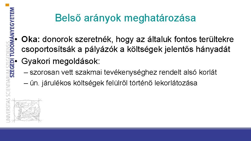 Belső arányok meghatározása • Oka: donorok szeretnék, hogy az általuk fontos terültekre csoportosítsák a