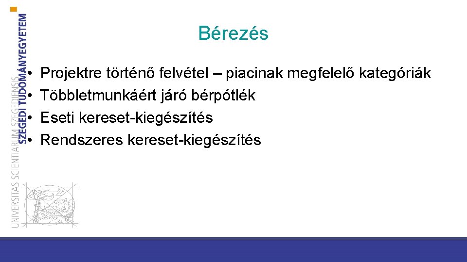 Bérezés • • Projektre történő felvétel – piacinak megfelelő kategóriák Többletmunkáért járó bérpótlék Eseti Bérezés • • Projektre történő felvétel – piacinak megfelelő kategóriák Többletmunkáért járó bérpótlék Eseti