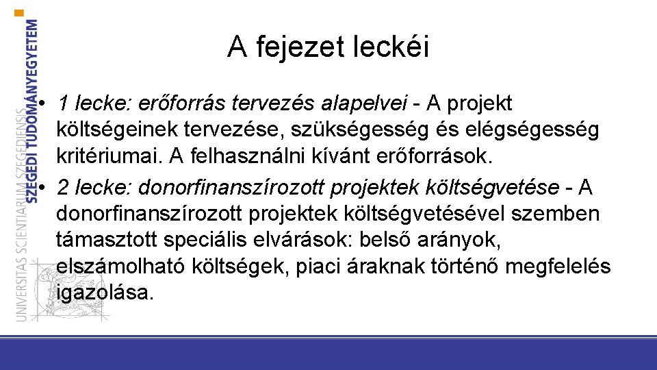 A fejezet leckéi • 1 lecke: erőforrás tervezés alapelvei - A projekt költségeinek tervezése,