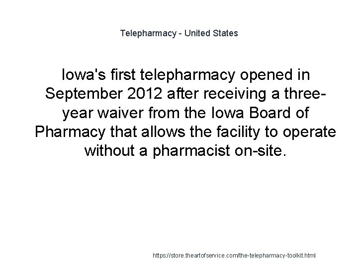 Telepharmacy - United States Iowa's first telepharmacy opened in September 2012 after receiving a