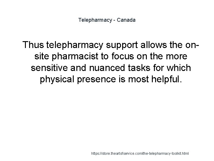 Telepharmacy - Canada 1 Thus telepharmacy support allows the onsite pharmacist to focus on