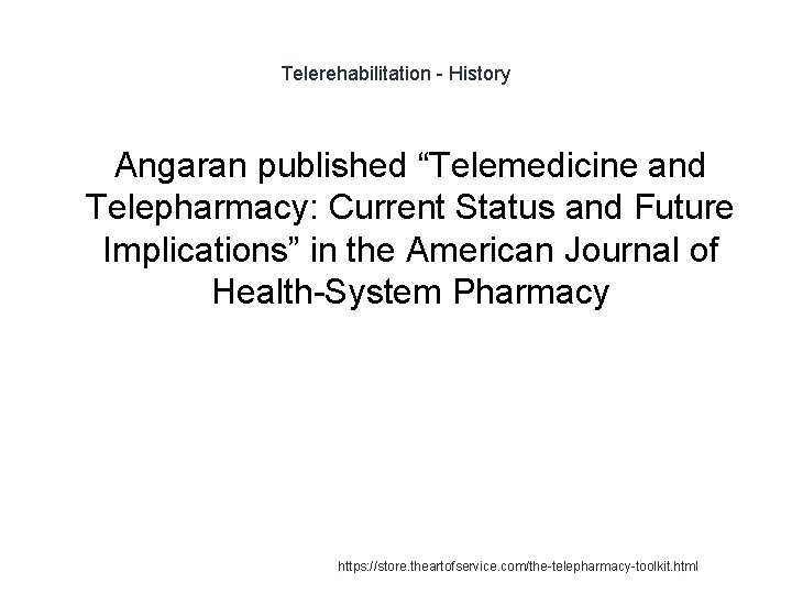 Telerehabilitation - History Angaran published “Telemedicine and Telepharmacy: Current Status and Future Implications” in