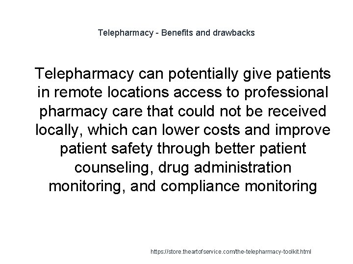 Telepharmacy - Benefits and drawbacks 1 Telepharmacy can potentially give patients in remote locations