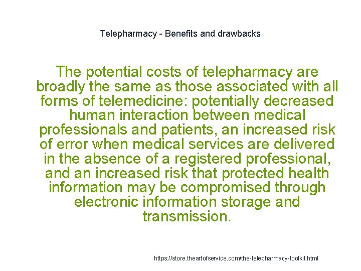 Telepharmacy - Benefits and drawbacks The potential costs of telepharmacy are broadly the same