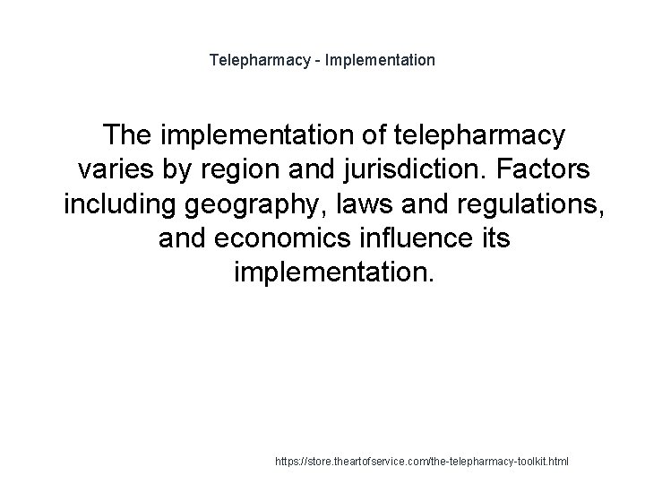 Telepharmacy - Implementation The implementation of telepharmacy varies by region and jurisdiction. Factors including