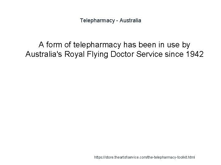 Telepharmacy - Australia A form of telepharmacy has been in use by Australia's Royal