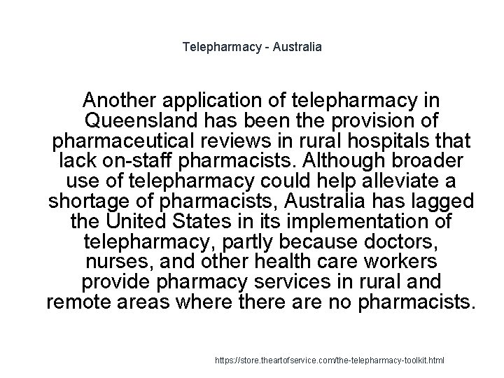 Telepharmacy - Australia Another application of telepharmacy in Queensland has been the provision of