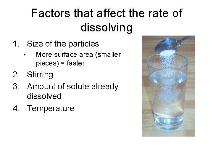 Factors that affect the rate of dissolving 1. Size of the particles • More