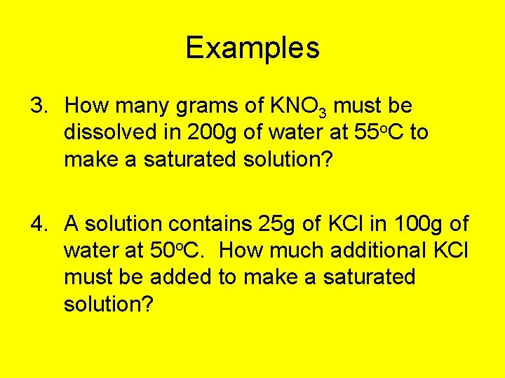 Examples 3. How many grams of KNO 3 must be dissolved in 200 g