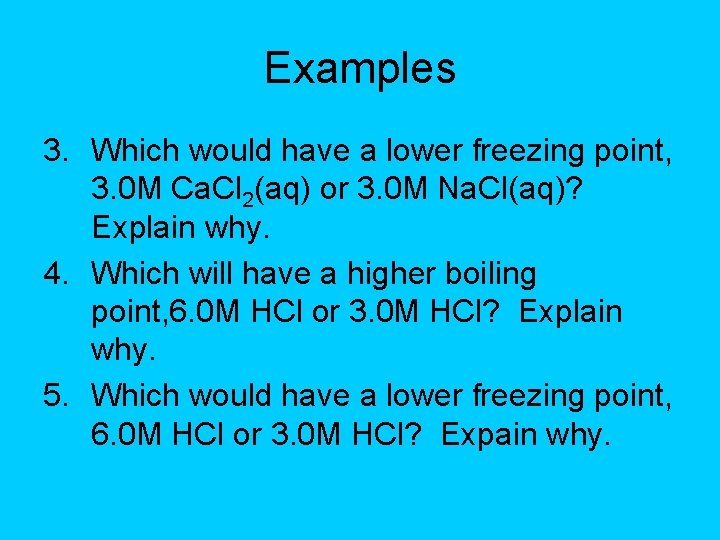 Examples 3. Which would have a lower freezing point, 3. 0 M Ca. Cl