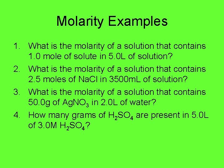 Molarity Examples 1. What is the molarity of a solution that contains 1. 0
