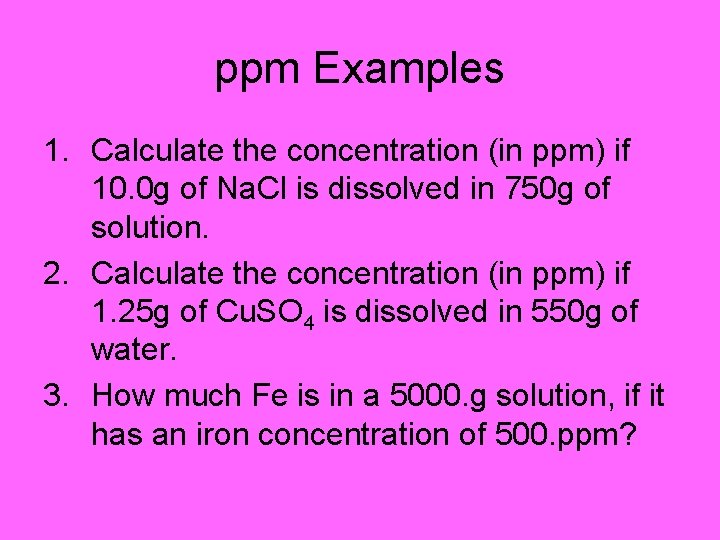 ppm Examples 1. Calculate the concentration (in ppm) if 10. 0 g of Na.