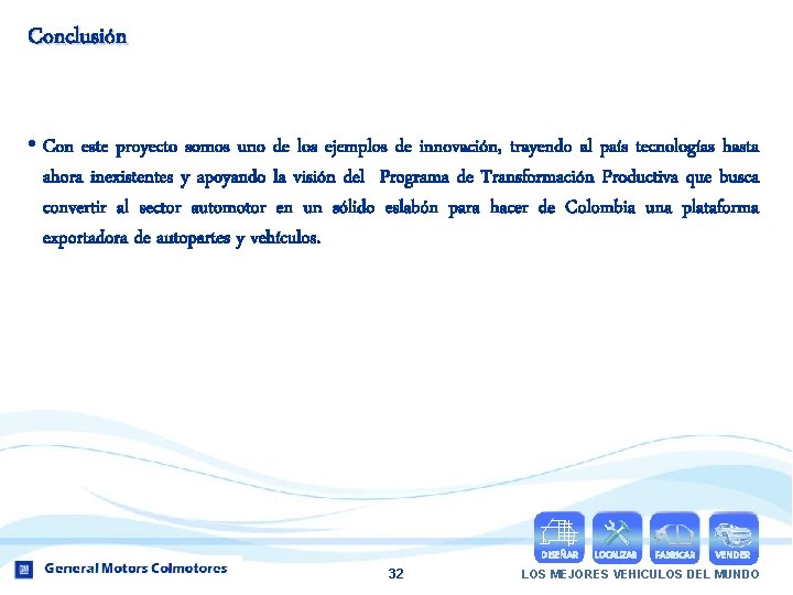 Conclusión • Con este proyecto somos uno de los ejemplos de innovación, trayendo al