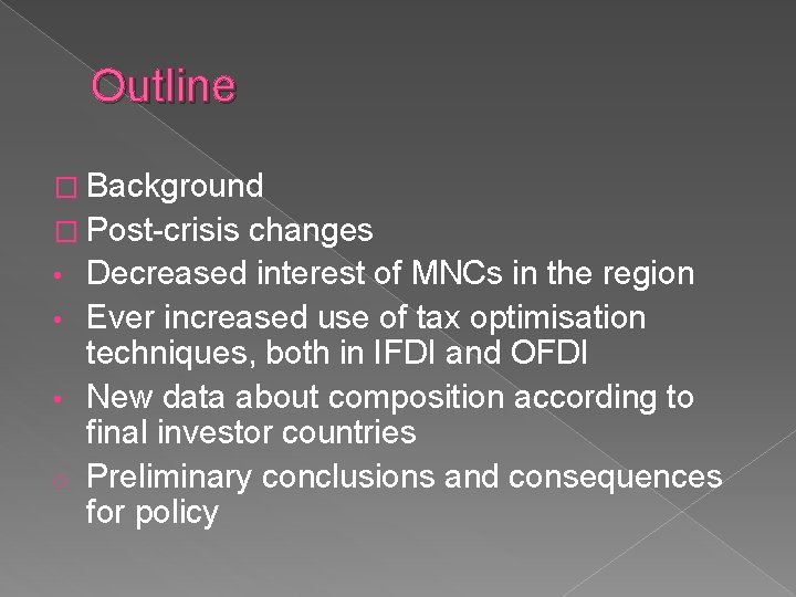 Outline � Background � Post-crisis • • • o changes Decreased interest of MNCs