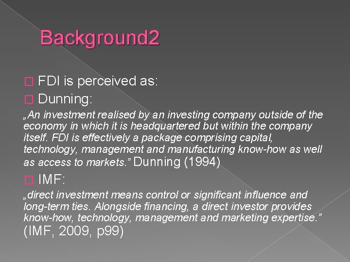 Background 2 FDI is perceived as: � Dunning: � „An investment realised by an