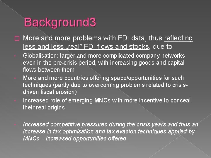 Background 3 � More and more problems with FDI data, thus reflecting less and