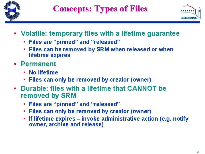 Concepts: Types of Files • Volatile: temporary files with a lifetime guarantee • Files