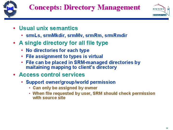 Concepts: Directory Management • Usual unix semantics • srm. Ls, srm. Mkdir, srm. Mv,