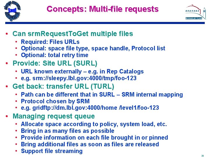 Concepts: Multi-file requests • Can srm. Request. To. Get multiple files • Required: Files