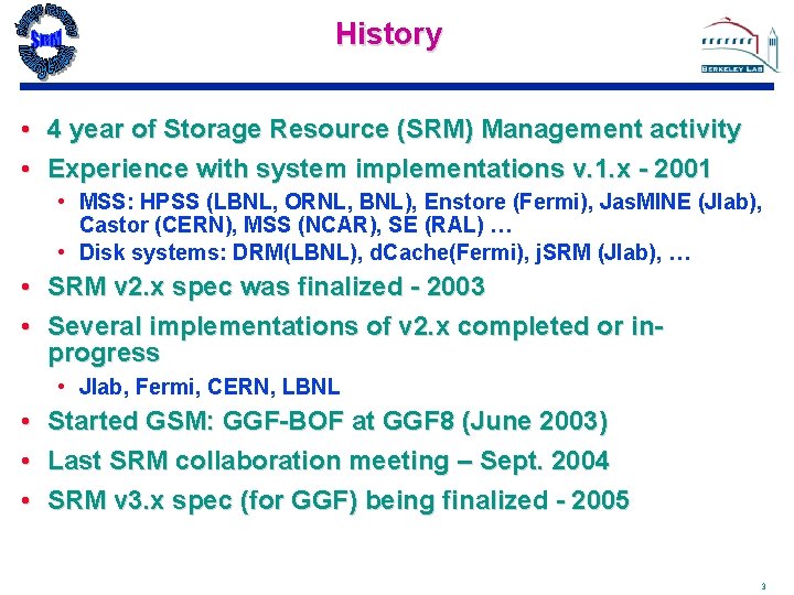 History • 4 year of Storage Resource (SRM) Management activity • Experience with system