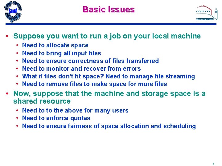 Basic Issues • Suppose you want to run a job on your local machine