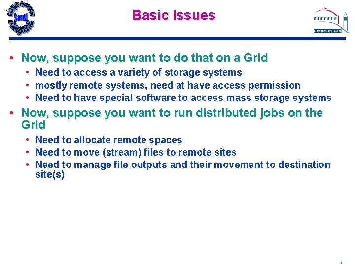 Basic Issues • Now, suppose you want to do that on a Grid •