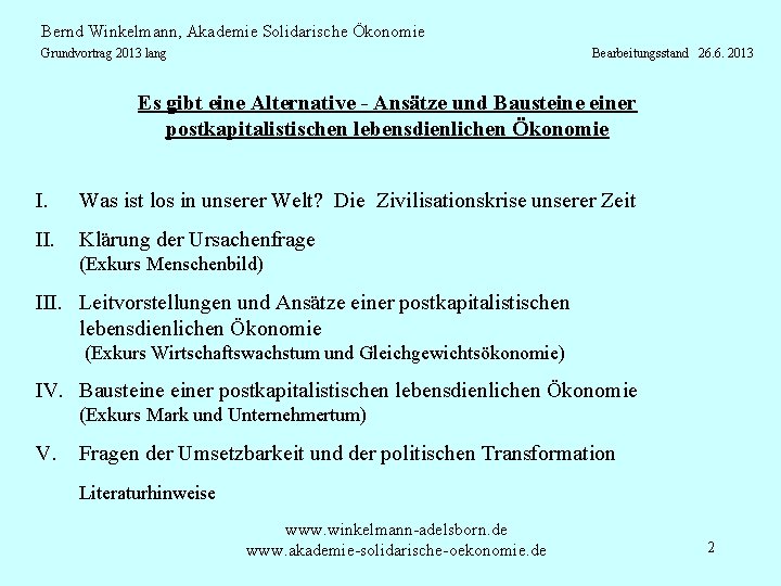Bernd Winkelmann, Akademie Solidarische Ökonomie Grundvortrag 2013 lang Bearbeitungsstand 26. 6. 2013 Es gibt