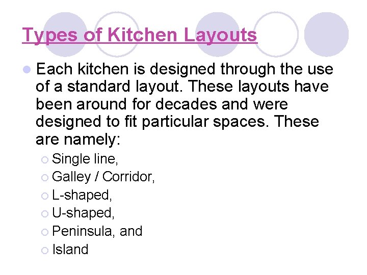 Types of Kitchen Layouts l Each kitchen is designed through the use of a