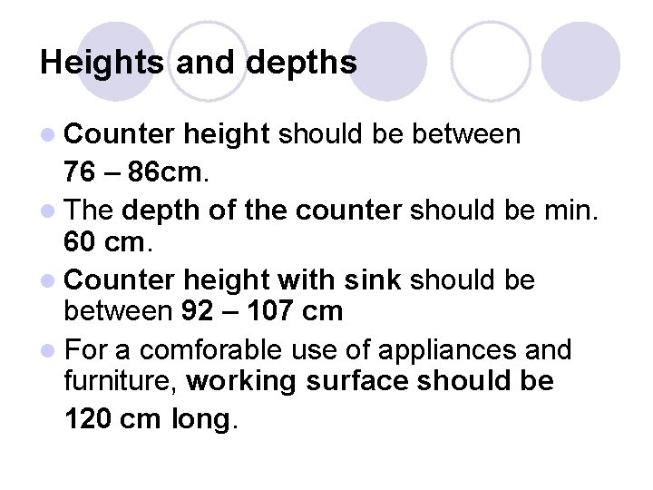 Heights and depths l Counter height should be between 76 – 86 cm. l