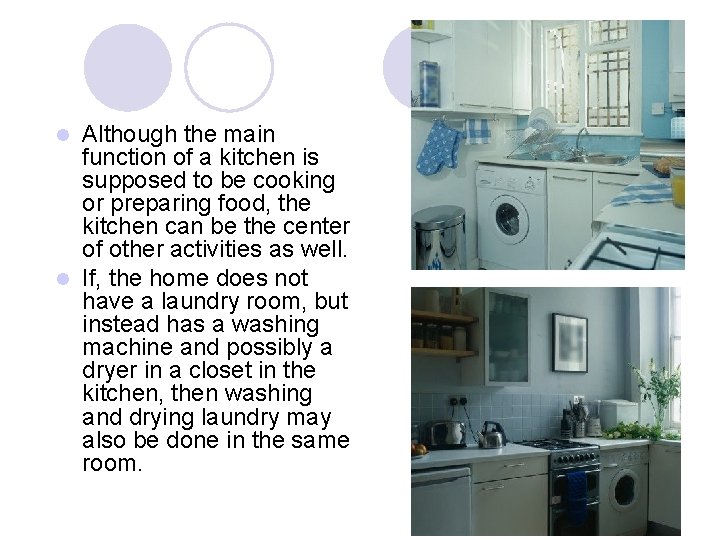 Although the main function of a kitchen is supposed to be cooking or preparing Although the main function of a kitchen is supposed to be cooking or preparing