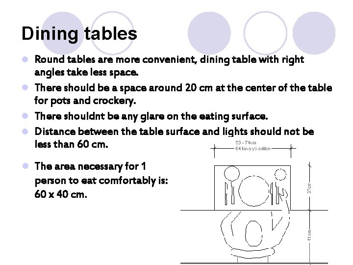 Dining tables Round tables are more convenient, dining table with right angles take less