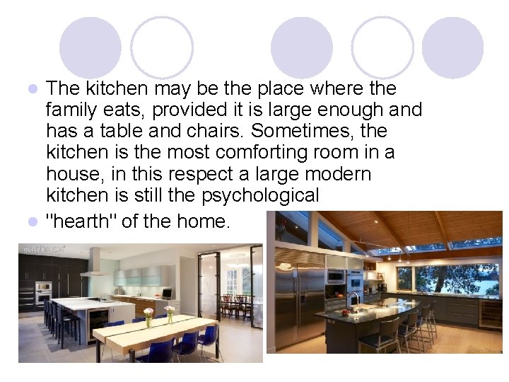 The kitchen may be the place where the family eats, provided it is large