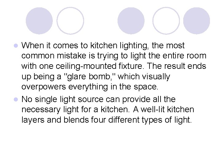When it comes to kitchen lighting, the most common mistake is trying to light
