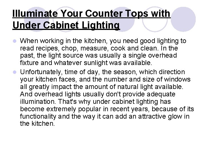 Illuminate Your Counter Tops with Under Cabinet Lighting When working in the kitchen, you