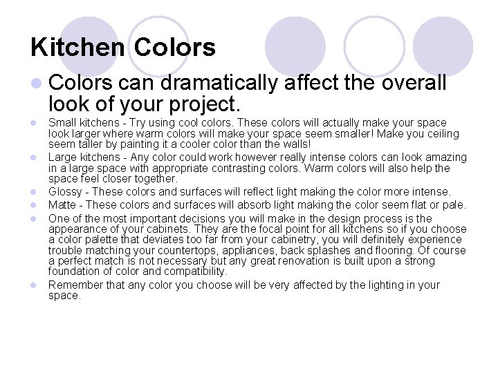 Kitchen Colors l Colors can dramatically affect the overall look of your project. l