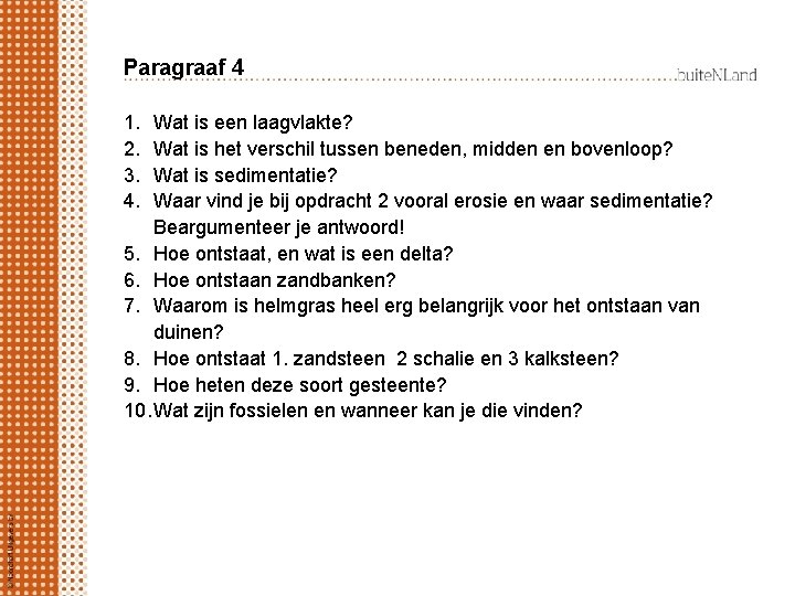 Paragraaf 4 1. 2. 3. 4. Wat is een laagvlakte? Wat is het verschil