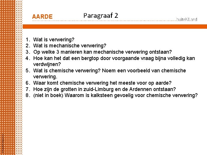 AARDE 1. 2. 3. 4. 5. 6. 7. 8. Paragraaf 2 Wat is verwering?