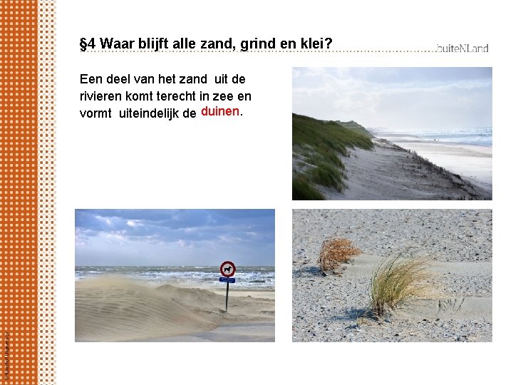 § 4 Waar blijft alle zand, grind en klei? Een deel van het zand