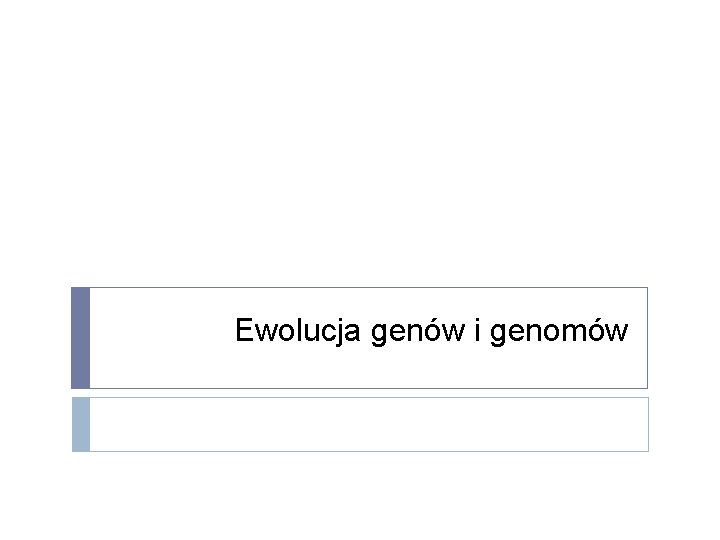 Ewolucja genów i genomów 