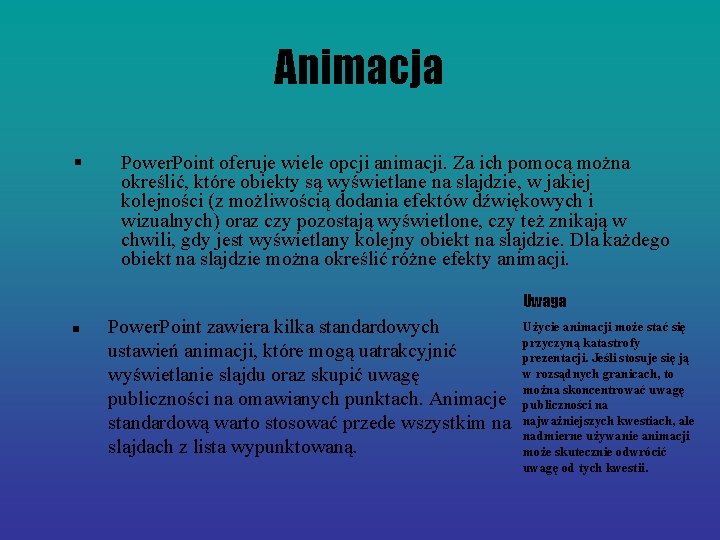 Animacja § Power. Point oferuje wiele opcji animacji. Za ich pomocą można określić, które