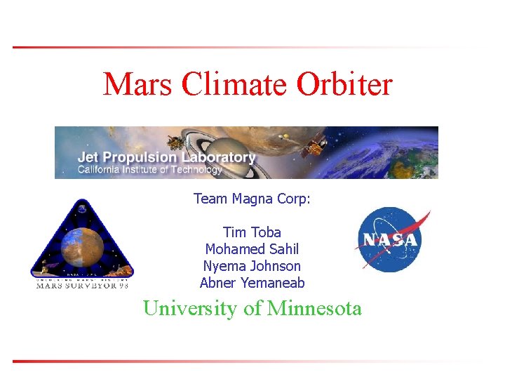 Mars Climate Orbiter Team Magna Corp: Tim Toba Mohamed Sahil Nyema Johnson Abner Yemaneab