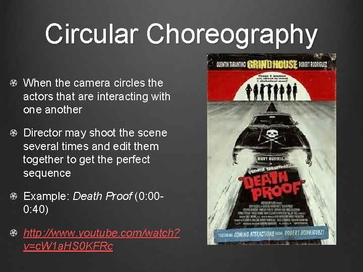 Circular Choreography When the camera circles the actors that are interacting with one another