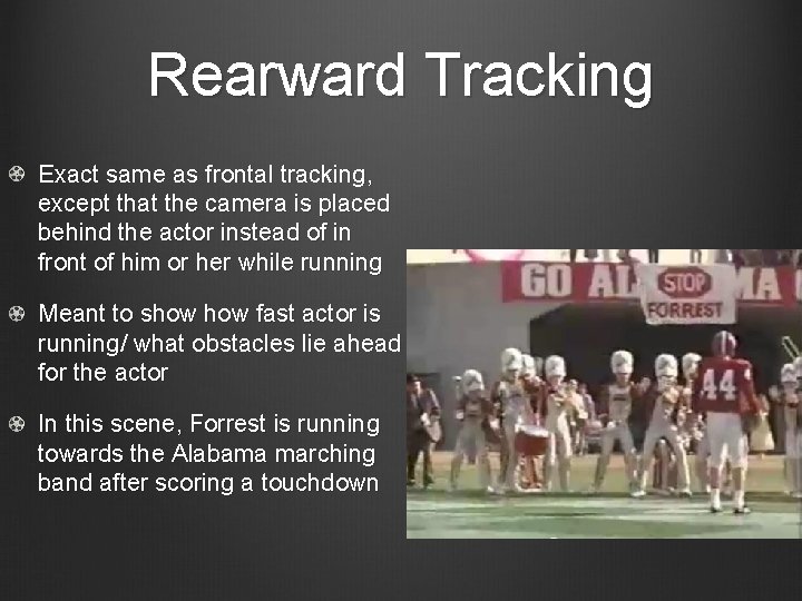 Rearward Tracking Exact same as frontal tracking, except that the camera is placed behind