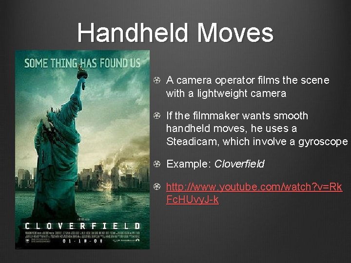 Handheld Moves A camera operator films the scene with a lightweight camera If the
