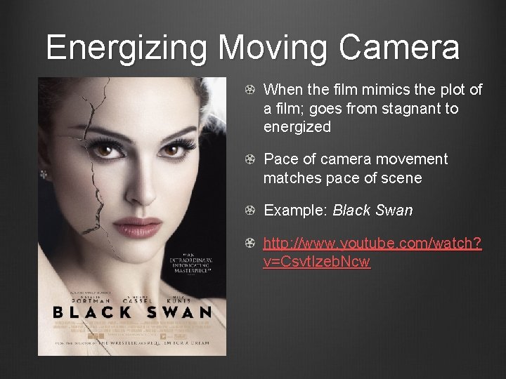 Energizing Moving Camera When the film mimics the plot of a film; goes from