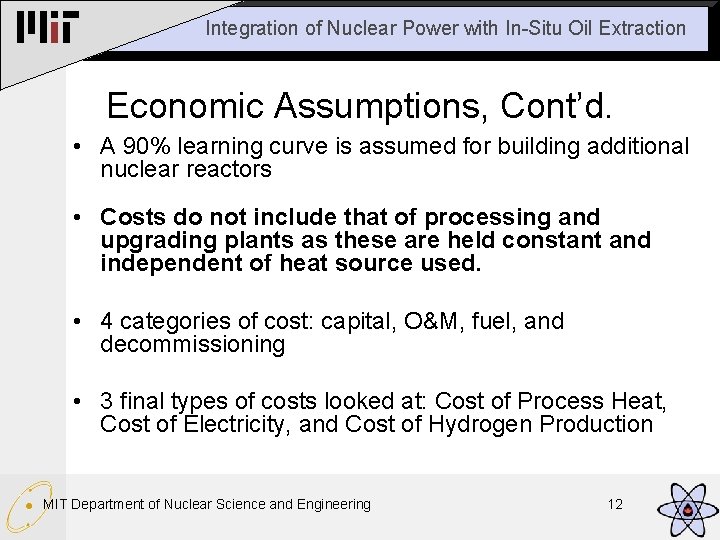 Integration of Nuclear Power with In-Situ Oil Extraction Economic Assumptions, Cont’d. • A 90%