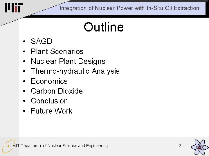 Integration of Nuclear Power with In-Situ Oil Extraction Outline • • SAGD Plant Scenarios